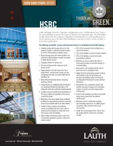 LEED CASE STUDY: OFFICE  HSBC HSBC Mortgage Services’ Corporate Headquarters is an 182,000 square foot, Class A, 4½ story building located in the Greater Charlotte metropolitan area. The $30 million facility represent