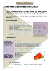 LES COMPOSES ORGANIQUES VOLATILS Les COV Composés Organiques Volatils sont présents dans de très nombreux matériaux et produits. Ce sont des gaz qui s’échappent des matériaux ou résultent de réactions chimiques