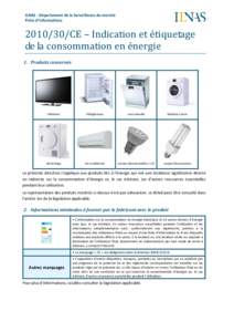 ILNAS - Département de la Surveillance du marché Fiche d’informations[removed]CE – Indication et étiquetage de la consommation en énergie 1. Produits concernés