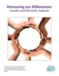 Honouring our Differences: Gender and Diversity Analysis Interministerial Women’s Secretariat Community Services and Seniors Government of Prince Edward Island
