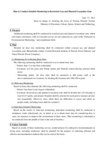 Plan to Conduct Detailed Monitoring in Restricted Area and Planned Evacuation Zone June 13, 2011 Team in charge of Assisting the Lives of Nuclear Disaster Victims Ministry of Education, Culture, Sports, Science and Techn