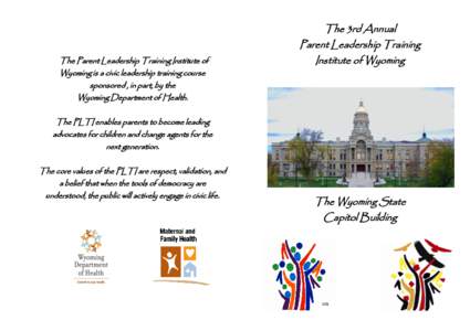 The Parent Leadership Training Institute of Wyoming is a civic leadership training course sponsored , in part, by the Wyoming Department of Health.  The 3rd Annual