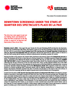 Press release | For immediate distribution  DOWNTOWN SCREENINGS UNDER THE STARS AT QUARTIER DES SPECTACLES’S PLACE DE LA PAIX  The time has come again to get out