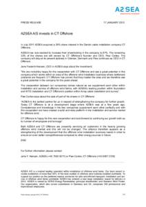 PRESS RELEASE  17 JANUARY 2012 A2SEA A/S invests in CT Offshore In July 2011 A2SEA acquired a 29% share interest in the Danish cable installation company CT