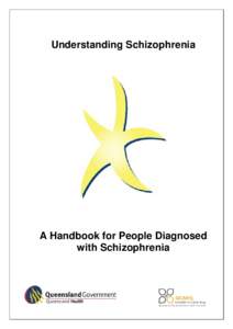 Understanding Schizophrenia  A Handbook for People Diagnosed with Schizophrenia  This booklet is a collaboration between the