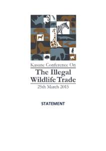 STATEMENT  2 Kasane Statement on the Illegal Wildlife Trade KASANE CONFERENCE ON THE ILLEGAL WILDLIFE TRADE (i)