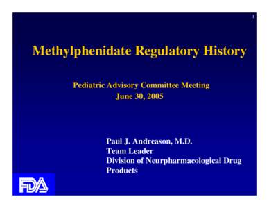 1  Methylphenidate Regulatory History Pediatric Advisory Committee Meeting June 30, 2005