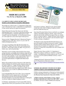 MSDE BULLETIN Vol. 19, No. 4, March 31, 2008 U.S. DEPUTY EDUCATION SECRETARY: MARYLAND SCHOOLS MAKING PROGRESS The number two official in the U.S. Department of Education came to Maryland last week to celebrate the accom