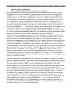 Bradshaw, Ben; Unearthing and Communicating Health Implications...; $100k; Research Proposal 1 Research Context and Questions 1.1 Context: Mine Development and Aboriginal Community Health Mineral exploration and extracti