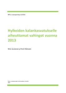 RKTL:n työraporttejaHylkeiden kalankasvatukselle aiheuttamat vahingot vuonna 2013 Riitta Savolainen ja Pentti Moilanen