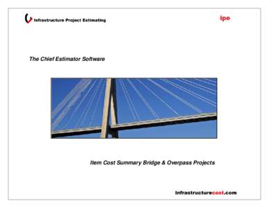 The Chief Estimator Software  Item Cost Summary Bridge & Overpass Projects Item Cost Summary Bridge & Overpasses Item Cost Summary