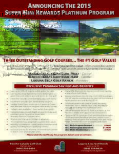 CA GOL SE Three ouTSTAnding golf courSeS... The #1 golf VAlue! The golf savings program voted the #1 “top local golfing value” offers incredible savings and exclusive benefits at three of the best golf courses on the