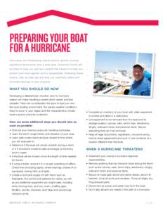 Preparing your boat for a hurricane Hurricanes are devastating natural events, quickly causing significant destruction over a wide area. American Family will be there to help you and has created this handout to help you 