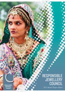 RESPONSIBLE JEWELLERY COUNCIL 2014 Annual Progress Report  Responsible Jewellery Council 2014 Annual Progress Report