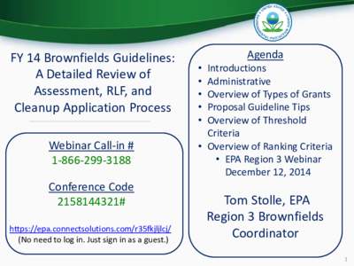 FY 14 Brownfields Guidelines: A Detailed Review of Assessment, RLF, and Cleanup Application Process Webinar Call-in # [removed]