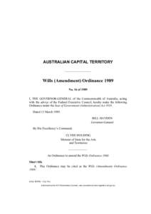 AUSTRALIAN CAPITAL TERRITORY  Wills (Amendment) Ordinance 1989 No. 16 of 1989 I, THE GOVERNOR-GENERAL of the Commonwealth of Australia, acting with the advice of the Federal Executive Council, hereby make the following