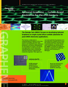 GEORGIA TEC H L A BO R AT O RY F O R N E W E L E CT RO N I C M AT E RI A L S  Epitaxial Graphene — Carbon-Based Electronics for the 21st Century  Georgia Institute of Technology