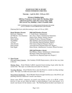 IDAHO ELECTRICAL BOARD VIDEOCONFERENCE MEETING Thursday – April 24, 2014 – 9:30 a.m. (MT) Division of Building Safety 1090 East Watertower Street, Suite 150, Meridian, Idaho 1250 Ironwood Drive, Suite 220, Coeur d’