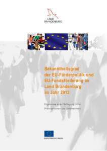 Bekanntheitsgrad der EU-Förderpolitik und EU-Fondsförderung im Land Brandenburg im Jahr 2013 Ergebnisse einer Befragung unter