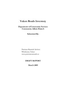 Yukon Roads Inventory Department of Community Services Community Affairs Branch Submitted By:  Precision Research Services