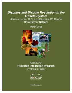 Disputes and Dispute Resolution in the Offsets System Alastair Lucas, Q.C. and Olurotimi W. Daudu University of Calgary March 2006