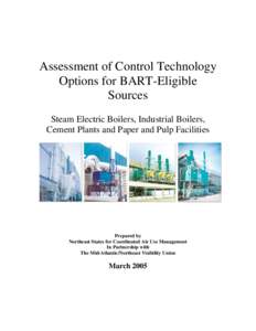 Assessment of Control Technology Options for BART-Eligible Sources Steam Electric Boilers, Industrial Boilers, Cement Plants and Paper and Pulp Facilities