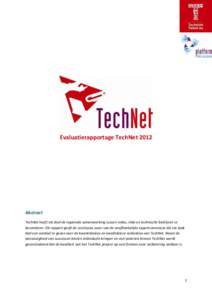 Evaluatierapportage TechNetAbstract TechNet heeft tot doel de regionale samenwerking tussen vmbo, mbo en technische bedrijven te bevorderen. Dit rapport geeft de conclusies weer van de onafhankelijke expertcommiss