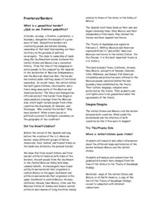 Fronteras/Borders What is a geopolitical border? ¿Qué es una frontera geópolitica? A border, an edge, a frontier, a perimeter, a boundary, designates the margins of a given piece of land. Geopolitical borders are