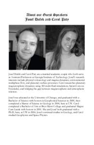 About our Guest Speakers Josef Dufek and Carol Paty Josef Dufek and Carol Paty are a married academic couple who both serve as Assistant Professors at Georgia Institute of Technology. Josef’s research interests include