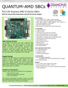 QUANTUM-AMD SBCs PCI/104-Express AMD G-Series SBCs With On-board Data Acquisition and DC/DC Power Supply PCI + PCIe CPU FEATURES