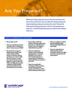 Tools for Selecting an Attorney Are You Prepared? What kind of long-range vision do you have for your future and that of your loved ones? Have you taken the necessary legal and financial planning measures to protect that