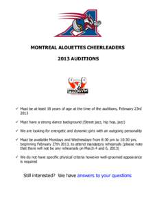 MONTREAL ALOUETTES CHEERLEADERS 2013 AUDITIONS ü Must be at least 18 years of age at the time of the auditions, February 23rd 2013 ü Must have a strong dance background (Street jazz, hip hop, jazz)