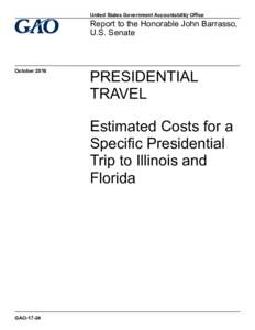 GAO-17-24, PRESIDENTIAL TRAVEL: Estimated Costs for a Specific Presidential Trip to Illinois and Florida