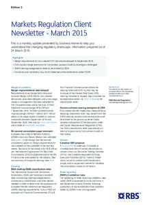 Edition 3  Markets Regulation Client Newsletter - March 2015 This is a monthly update presented by business theme to help you understand the changing regulatory landscape. Information prepared as of