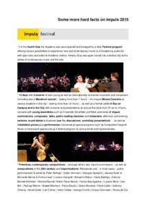 Some more hard facts on impuls 2015  * For the fourth time the Academy was accompanied and enlarged by a daily Festival program offering various possibilities to experience new and contemporary music to a broadening audi