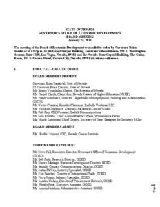 STATE OF NEVADA GOVERNOR’S OFFICE OF ECONOMIC DEVELOPMENT BOARD MEETING January 24, 2013 The meeting of the Board of Economic Development was called to order by Governor Brian Sandoval at 1:02 p.m. in the Grant Sawyer 