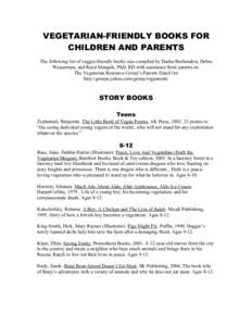 VEGETARIAN-FRIENDLY BOOKS FOR CHILDREN AND PARENTS The following list of veggie-friendly books was compiled by Dasha Bushmakin, Debra Wasserman, and Reed Mangels, PhD, RD with assistance from parents on The Vegetarian Re