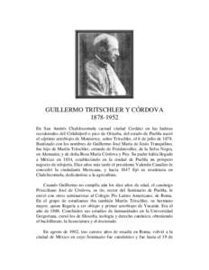 GUILLERMO TRITSCHLER Y CÓRDOVAEn San Andrés Chalchicomula (actual ciudad Cerdán) en las laderas occidentales del Citlaltépetl o pico de Orizaba, del estado de Puebla nació el séptimo arzobispo de Monterr