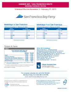 HARBOR BAY / SAN FRANCISCO ROUTE Weekday Commuter Service Schedule Effective November 3 – February 27, 2015  Weekdays to San Francisco