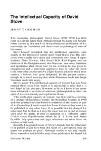 The Intellectual Capacity of David Stove JENNY TEICHMAN The Australian philosopher David Stove (1927–1994) has little fame outside his native land. Perhaps though his name will become better known as the result of the 