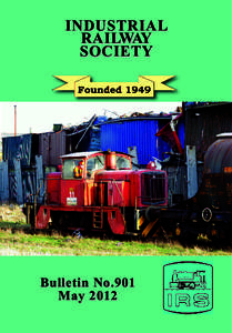 INDUSTRIAL RAILWAY SOCIETY Bulletin No. 901 May 2012