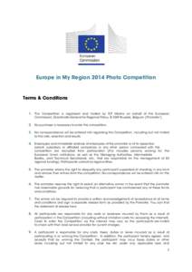 Europe in My Region 2014 Photo Competition  Terms & Conditions 1. This Competition is organised and hosted by ICF Mostra on behalf of the European Commission, Directorate General for Regional Policy, B-1049 Brussels, Bel