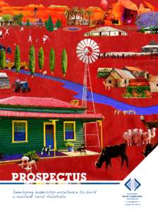 PROSPECTUS Developing leadership excellence to build a resilient rural Australia Australian Rural Leadership