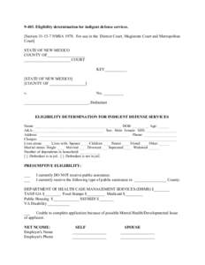 [removed]Eligibility determination for indigent defense services. [Section[removed]NMSA[removed]For use in the District Court, Magistrate Court and Metropolitan Court] STATE OF NEW MEXICO COUNTY OF___________________ _______