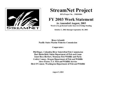 StreamNet Project  BPA Project No.:  [removed]  FY 2003 Work Statement  As Amended August, 2003  Work to be performed under base level bridge funding 