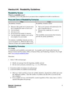 Handout #4: Readability Guidelines Readability Scores What is a readability score? A readability score is the grade level you need to have completed to be able to read the text.  Pros and Cons of Readability Formulas
