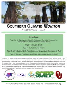 SOUTHERN CLIMATE MONITOR APRIL 2011 | VOLUME 1, ISSUE 4 IN THIS ISSUE: Page 2 to 4 ­ Spotlight on Scientific Research: The Urban Influence on Precipitation in the Southeastern United States Page 4 ­ Drought Update