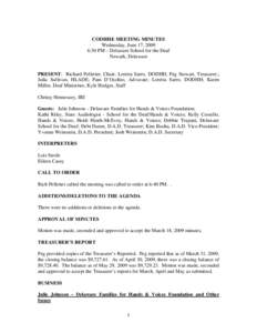 CODHHE MEETING MINUTES Wednesday, June 17, 2009 6:30 PM – Delaware School for the Deaf Newark, Delaware  PRESENT: Richard Pelletier, Chair; Loretta Sarro, DODHH; Peg Stewart, Treasurer;;