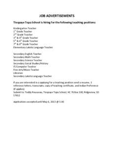 JOB ADVERTISEMENTS Tiospaye Topa School is hiring for the following teaching positions: Kindergarten Teacher 1st Grade Teacher 2nd Grade Teacher 3rd & 4th Grade Teacher