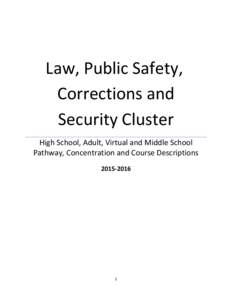 Law, Public Safety, Corrections and Security Cluster High School, Adult, Virtual and Middle School Pathway, Concentration and Course Descriptions